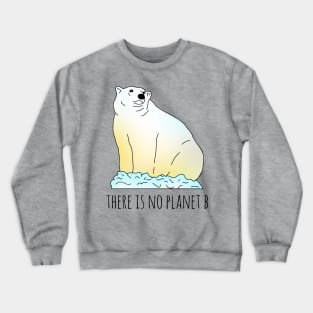 there is no planet b - polar bear Crewneck Sweatshirt